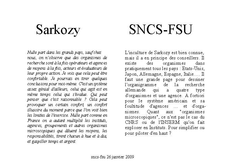 Sarkozy SNCS-FSU Nulle part dans les grands pays, sauf chez nous, on n’observe que