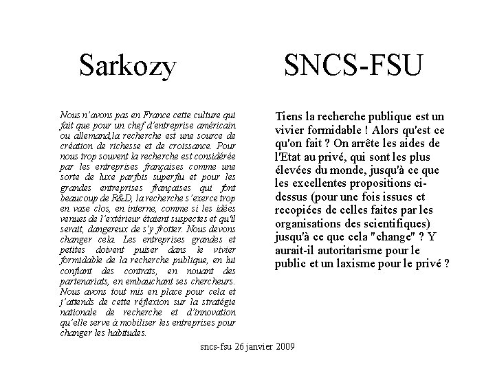 Sarkozy SNCS-FSU Nous n’avons pas en France cette culture qui Tiens la recherche publique