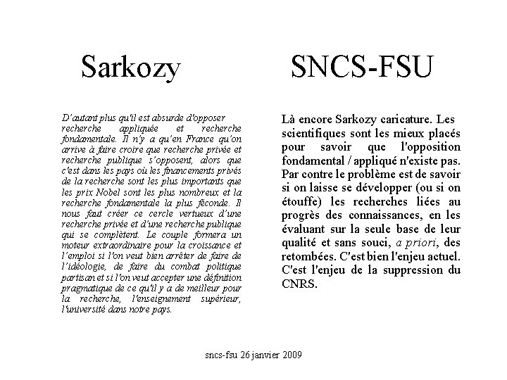 Sarkozy SNCS-FSU D’autant plus qu'il est absurde d'opposer recherche appliquée et recherche fondamentale. Il