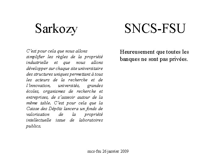 Sarkozy SNCS-FSU C’est pour cela que nous allons simplifier les règles de la propriété