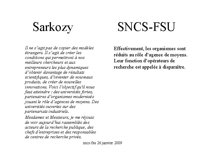 Sarkozy SNCS-FSU Il ne s’agit pas de copier des modèles étrangers. Il s’agit de