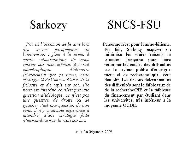 Sarkozy SNCS-FSU J’ai eu l’occasion de le dire lors des assises européennes de l'innovation