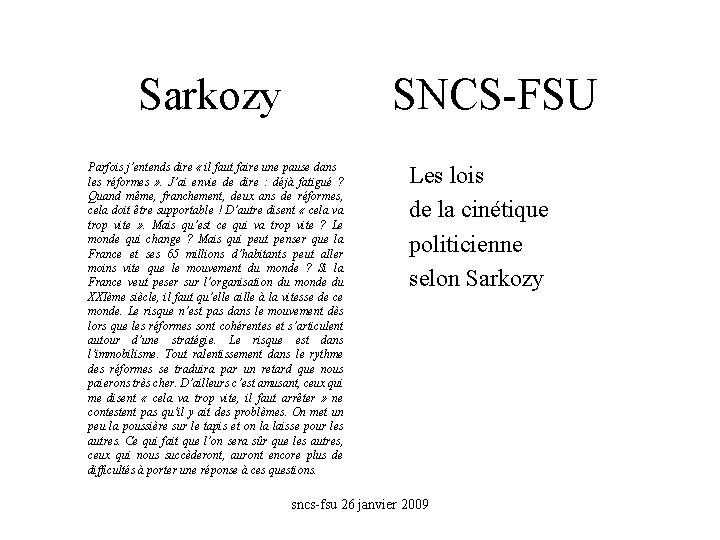 Sarkozy SNCS-FSU Parfois j’entends dire « il faut faire une pause dans les réformes