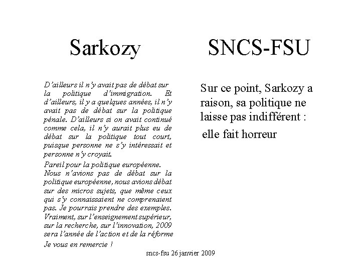 Sarkozy SNCS-FSU D’ailleurs il n’y avait pas de débat sur la politique d’immigration. Et