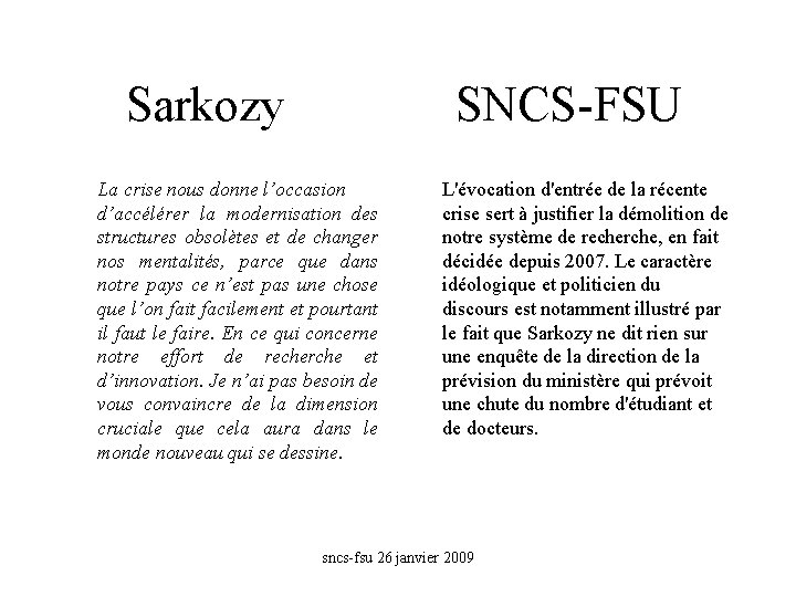 Sarkozy SNCS-FSU La crise nous donne l’occasion d’accélérer la modernisation des structures obsolètes et