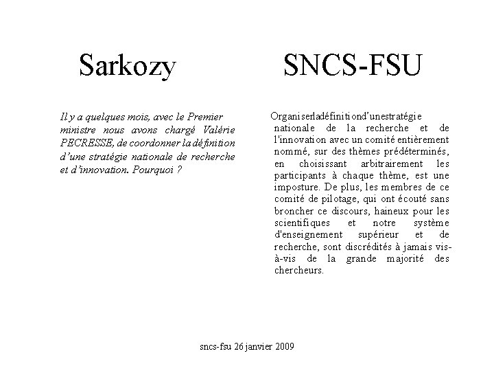 Sarkozy SNCS-FSU Il y a quelques mois, avec le Premier ministre nous avons chargé