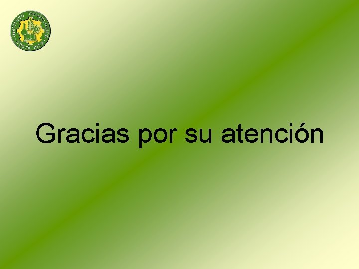 Gracias por su atención 