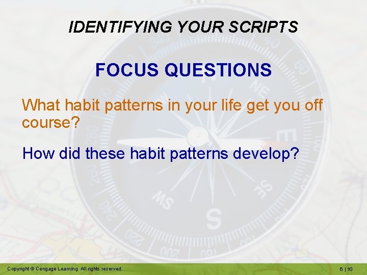 IDENTIFYING YOUR SCRIPTS FOCUS QUESTIONS What habit patterns in your life get you off