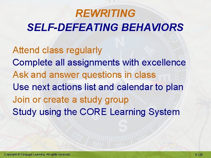 REWRITING SELF-DEFEATING BEHAVIORS Attend class regularly Complete all assignments with excellence Ask and answer
