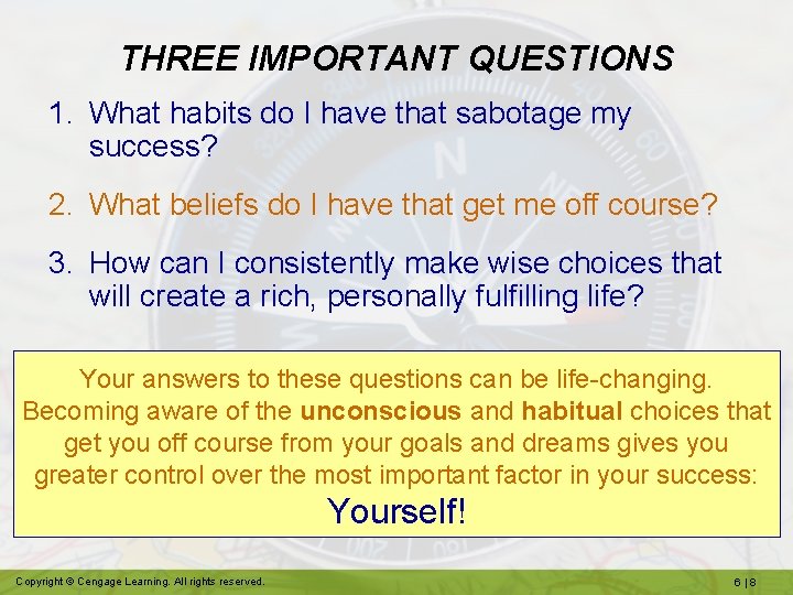 THREE IMPORTANT QUESTIONS 1. What habits do I have that sabotage my success? 2.