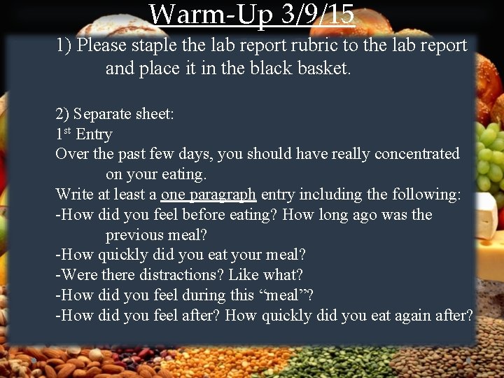 Warm-Up 3/9/15 1) Please staple the lab report rubric to the lab report and