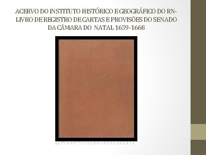 ACERVO DO INSTITUTO HISTÓRICO E GEOGRÁFICO DO RNLIVRO DE REGISTRO DE CARTAS E PROVISÕES