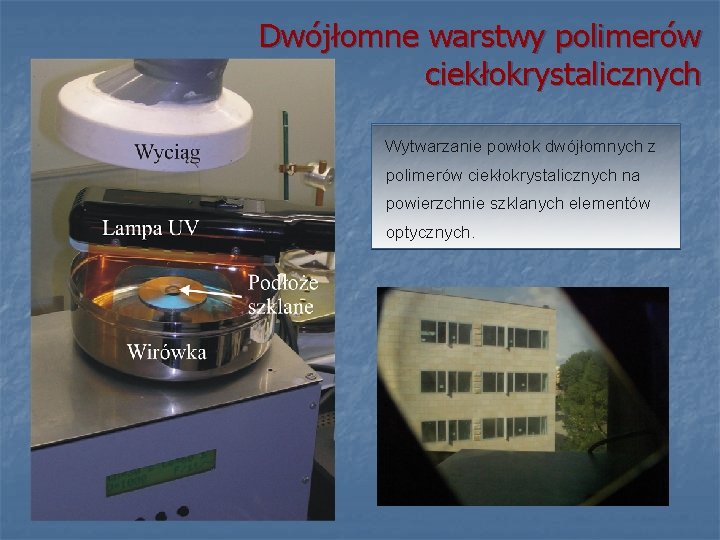 Dwójłomne warstwy polimerów ciekłokrystalicznych Wytwarzanie powłok dwójłomnych z polimerów ciekłokrystalicznych na powierzchnie szklanych elementów