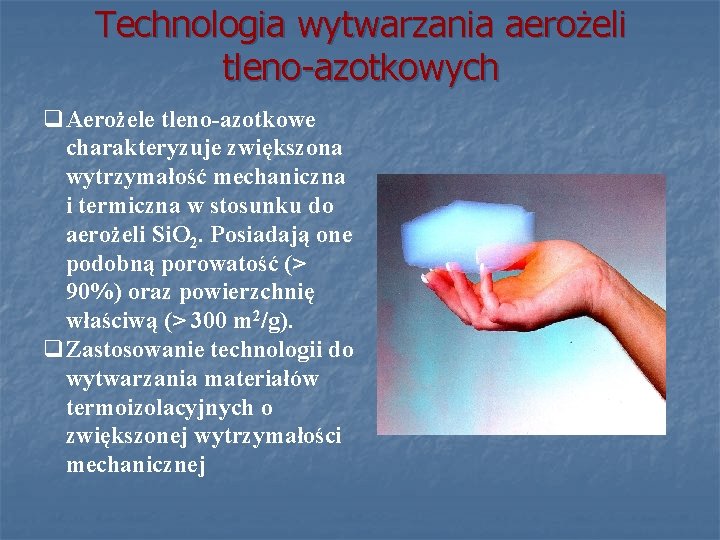 Technologia wytwarzania aerożeli tleno-azotkowych q. Aerożele tleno-azotkowe charakteryzuje zwiększona wytrzymałość mechaniczna i termiczna w