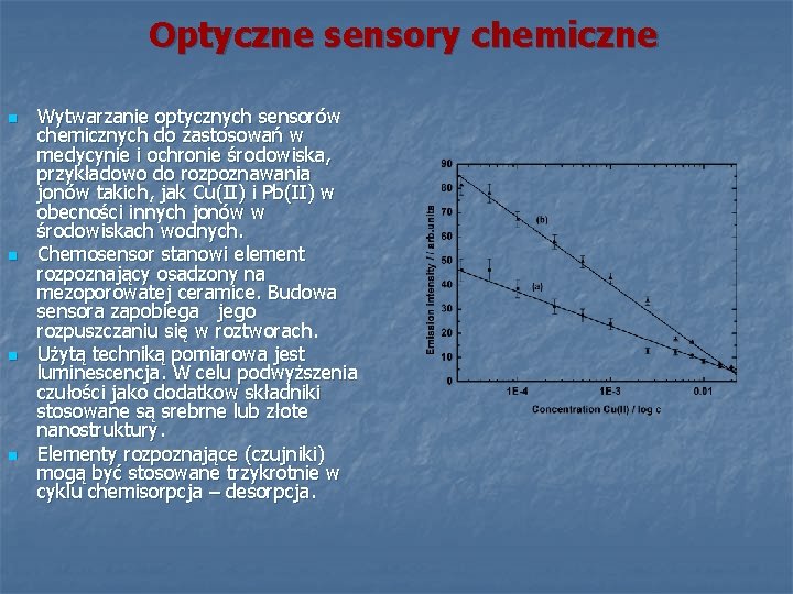 Optyczne sensory chemiczne n n Wytwarzanie optycznych sensorów chemicznych do zastosowań w medycynie i