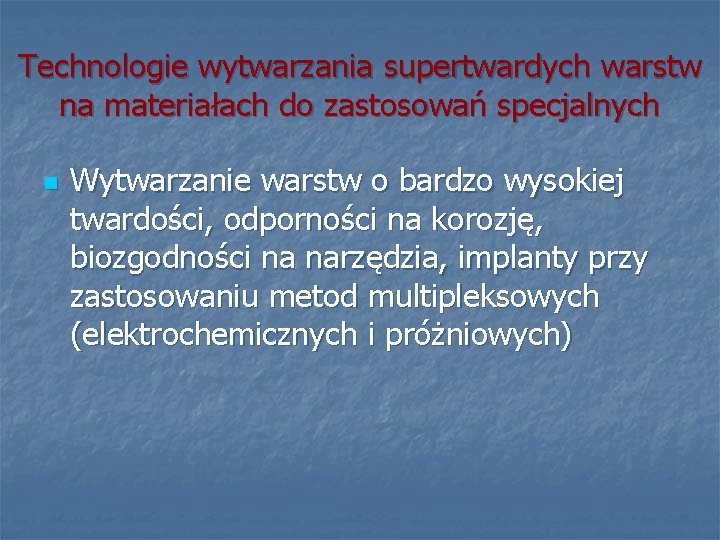 Technologie wytwarzania supertwardych warstw na materiałach do zastosowań specjalnych n Wytwarzanie warstw o bardzo