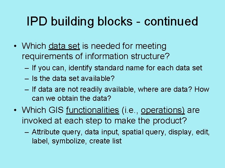 IPD building blocks - continued • Which data set is needed for meeting requirements