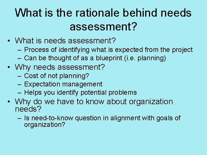 What is the rationale behind needs assessment? • What is needs assessment? – Process