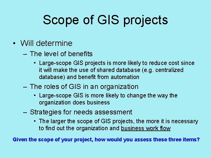 Scope of GIS projects • Will determine – The level of benefits • Large-scope