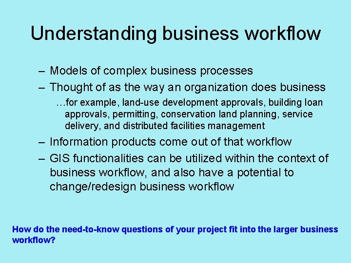 Understanding business workflow – Models of complex business processes – Thought of as the