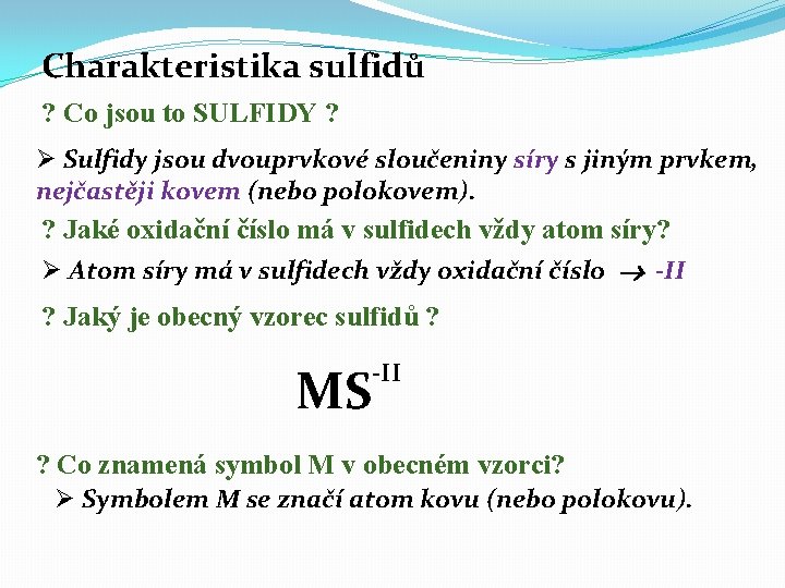 Charakteristika sulfidů ? Co jsou to SULFIDY ? Ø Sulfidy jsou dvouprvkové sloučeniny síry