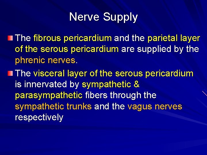 Nerve Supply The fibrous pericardium and the parietal layer of the serous pericardium are