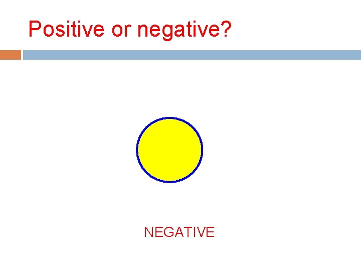 Positive or negative? NEGATIVE 