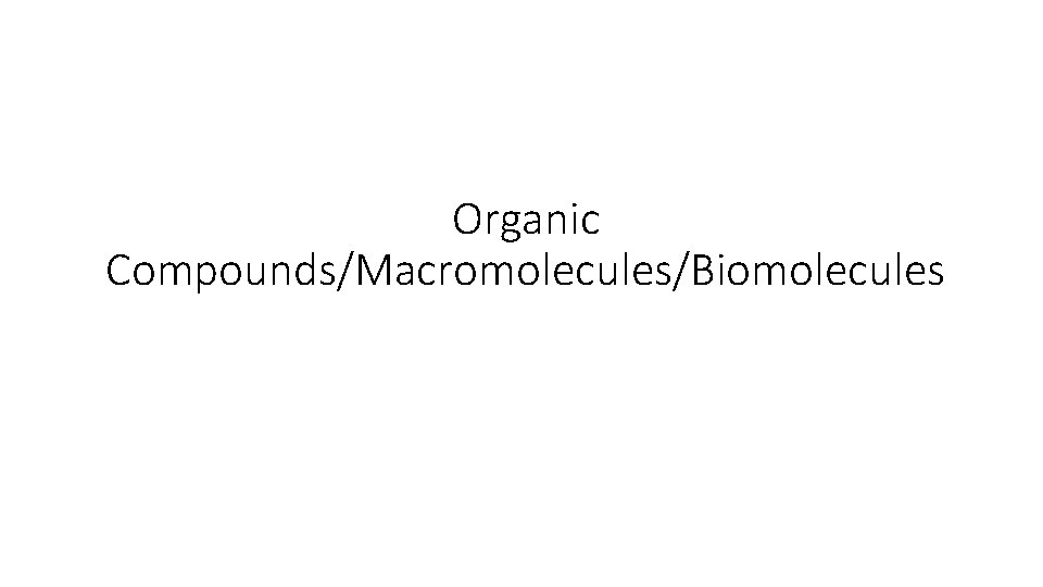 Organic Compounds/Macromolecules/Biomolecules 