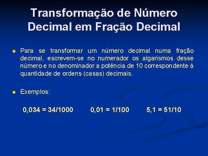 Transformação de Número Decimal em Fração Decimal n Para se transformar um número decimal