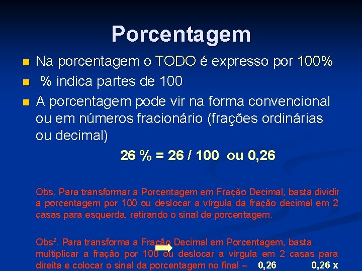 Porcentagem n n n Na porcentagem o TODO é expresso por 100% % indica