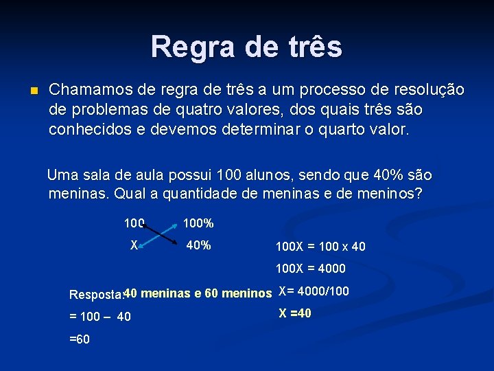 Regra de três n Chamamos de regra de três a um processo de resolução