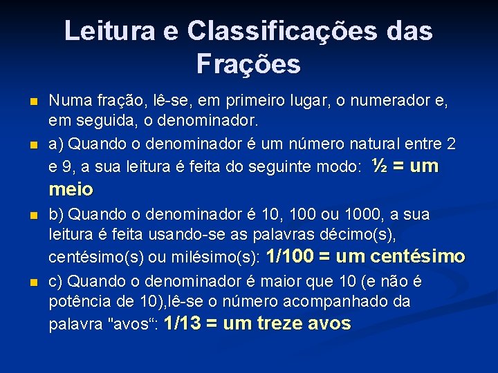 Leitura e Classificações das Frações n n Numa fração, lê-se, em primeiro lugar, o