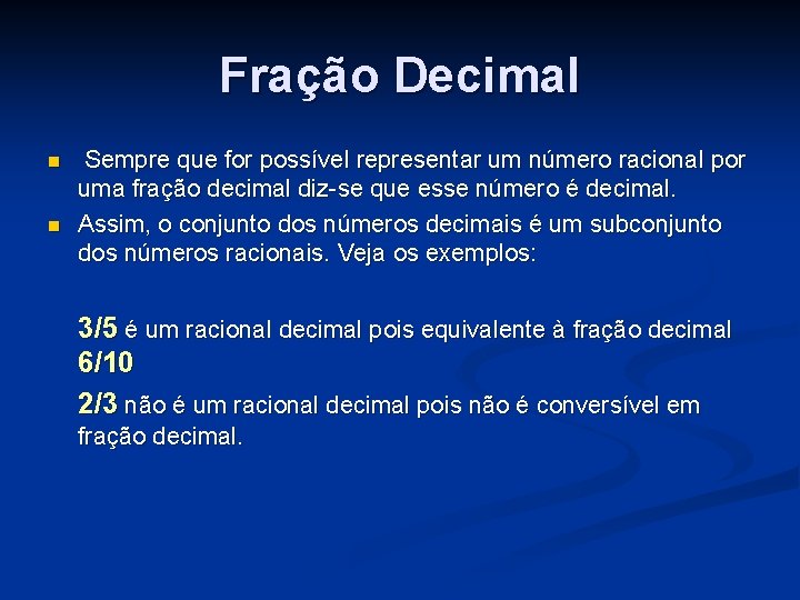 Fração Decimal n n Sempre que for possível representar um número racional por uma