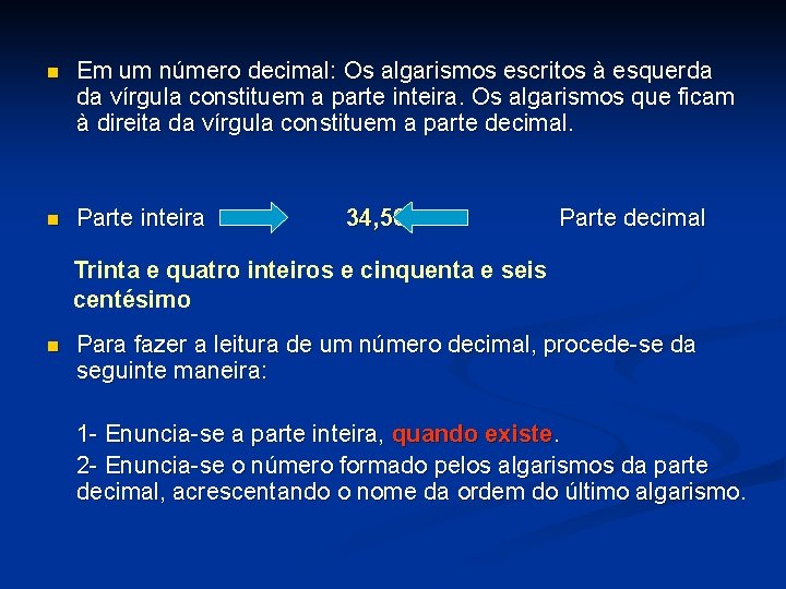 n Em um número decimal: Os algarismos escritos à esquerda da vírgula constituem a