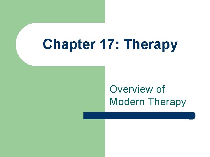 Chapter 17: Therapy Overview of Modern Therapy 