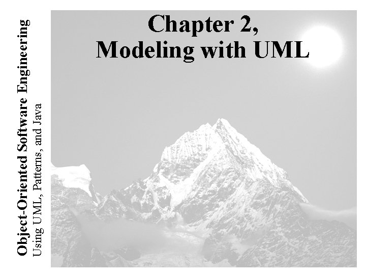 Using UML, Patterns, and Java Object-Oriented Software Engineering Chapter 2, Modeling with UML 