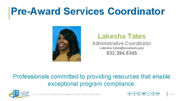 Pre-Award Services Coordinator Lakesha Tates Administrative Coordinator Lakesha. Tates@houstontx. gov 832. 394. 6345 Professionals