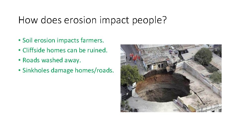 How does erosion impact people? • Soil erosion impacts farmers. • Cliffside homes can