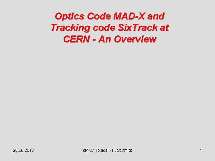 Optics Code MAD-X and Tracking code Six. Track at CERN - An Overview 26.