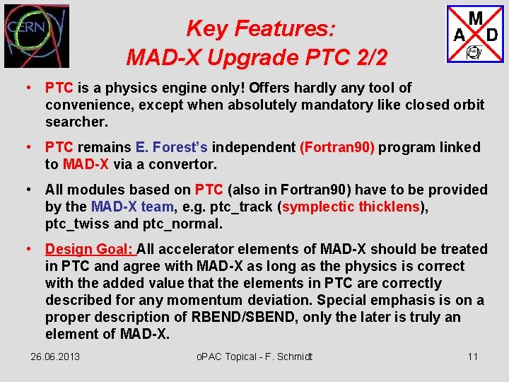 Key Features: MAD-X Upgrade PTC 2/2 • PTC is a physics engine only! Offers