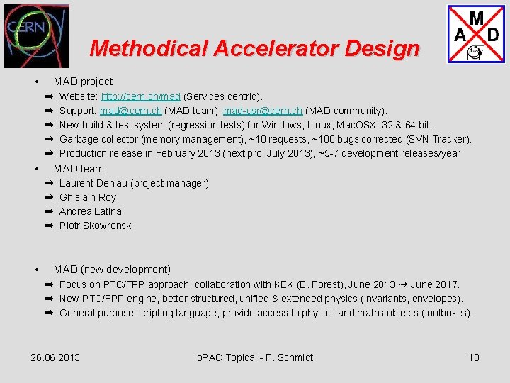 Methodical Accelerator Design • MAD project ➡ Website: http: //cern. ch/mad (Services centric). ➡