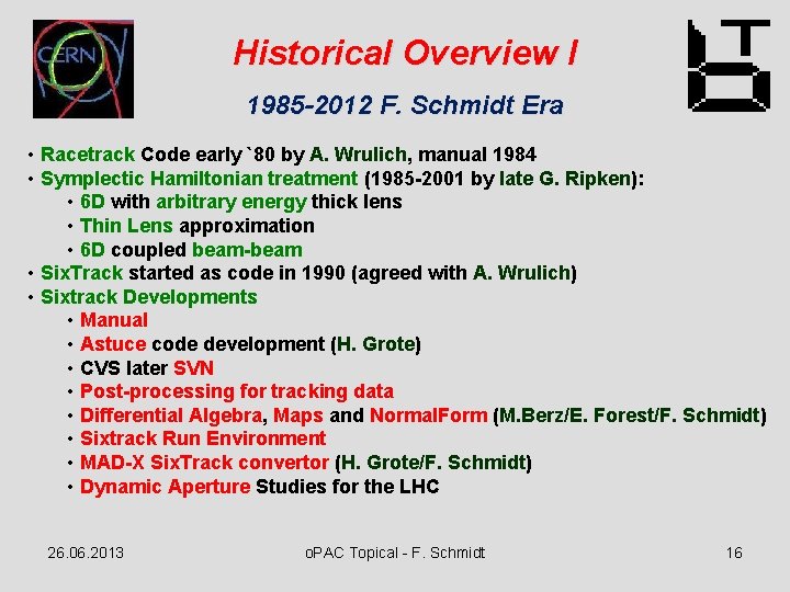 Historical Overview I 1985 -2012 F. Schmidt Era • Racetrack Code early `80 by