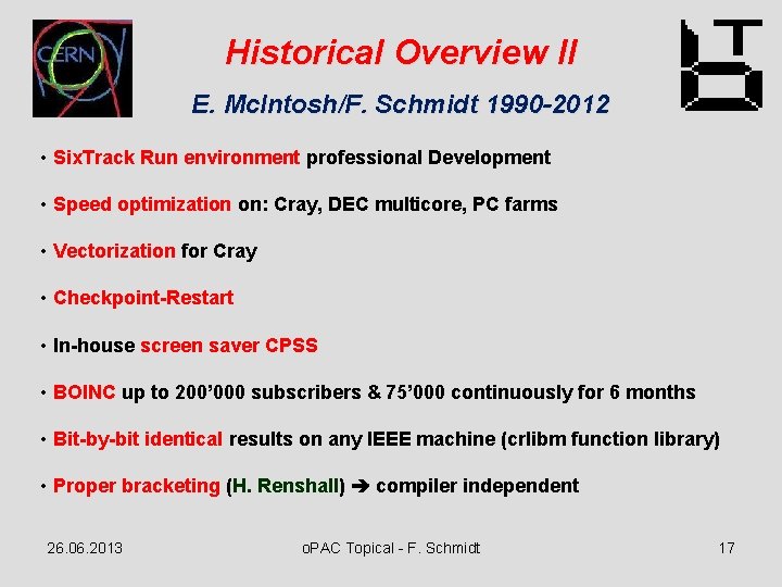 Historical Overview II E. Mc. Intosh/F. Schmidt 1990 -2012 • Six. Track Run environment