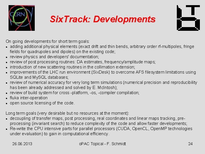 Six. Track: Developments On going developments for short term goals: adding additional physical elements