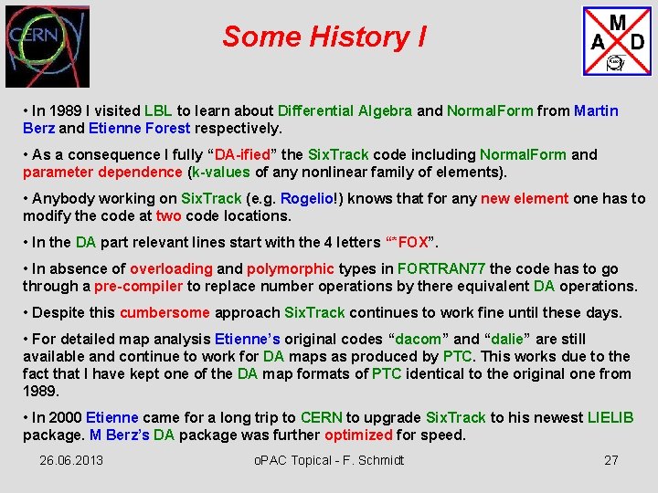 Some History I • In 1989 I visited LBL to learn about Differential Algebra