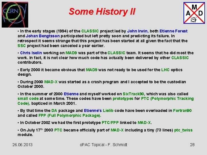 Some History II • In the early stages (1994) of the CLASSIC project led