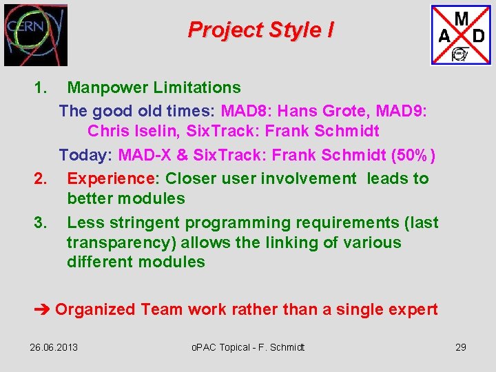 Project Style I 1. Manpower Limitations The good old times: MAD 8: Hans Grote,