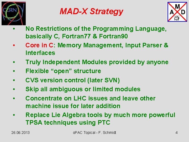 MAD-X Strategy • • No Restrictions of the Programming Language, basically C, Fortran 77