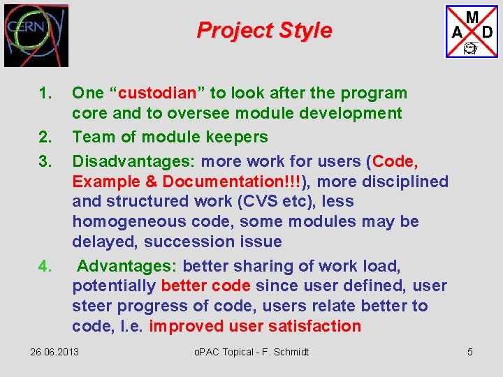 Project Style 1. 2. 3. 4. One “custodian” to look after the program core