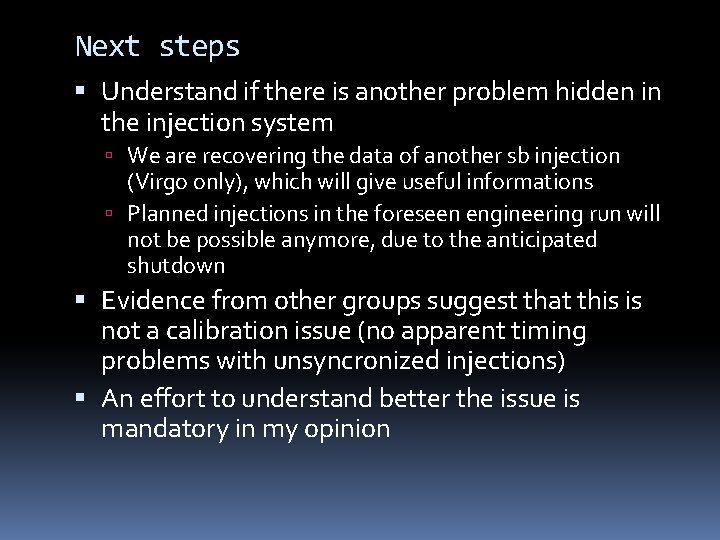 Next steps Understand if there is another problem hidden in the injection system We